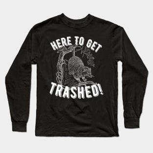 Opossum Here To Get Trashed! Long Sleeve T-Shirt